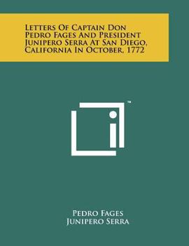 Paperback Letters Of Captain Don Pedro Fages And President Junipero Serra At San Diego, California In October, 1772 Book