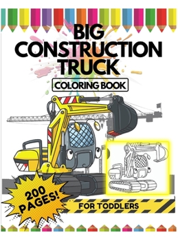 Big Construction Truck Coloring Book for Toddlers, 200 Pages: Bonus 50 Mazes + Interesting Facts about Cars + Positive Affirmations