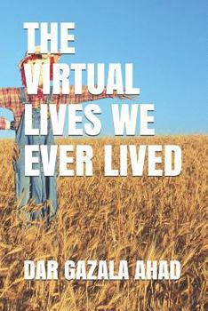 Paperback The Virtual Lives We Ever Lived Book
