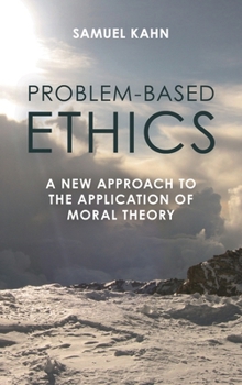 Hardcover Problem-Based Ethics: A New Approach to the Application of Moral Theory Book