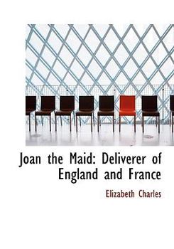 Paperback Joan the Maid: Deliverer of England and France (Large Print Edition) [Large Print] Book