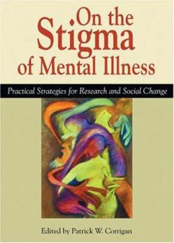Hardcover On The Stigma Of Mental Illness: Practical Strategies for Research and Social Change Book