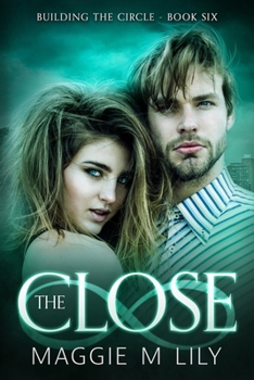 The Close: A Psychic Paranormal Romance - Book #6 of the Building the Circle