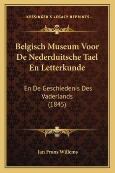 Paperback Belgisch Museum Voor De Nederduitsche Tael En Letterkunde: En De Geschiedenis Des Vaderlands (1845) [Dutch] Book