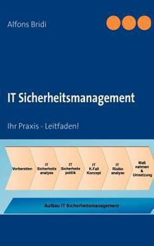 Paperback IT Sicherheitsmanagement: Ihr Praxis - Leitfaden! [German] Book