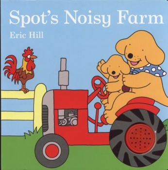 Hardcover Spot's Noisy Farm. Eric Hill Book