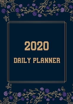 2020 Daily Planner: 2020 Undated, Day Planner To Do List Notepad, Planner and Journal, Personal Daily Planners, Organizers and Notebooks for business, Life goals, Passion and happiness (daily journal)