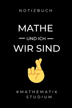 Notizbuch Mathe Und Ich Wir Sind #mathematik Studium: A5 Studienplaner zum Mathematik Studium Notizbuch f�r Mathematiker witziger Spruch zum Abitur Studienbeginn Erstes Semester Mathe Semesterplaner