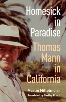 Hardcover Homesick in Paradise: Thomas Mann in California Book