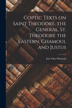 Paperback Coptic Texts on Saint Theodore, the General, St. Theodore the Eastern, Chamoul and Justus Book