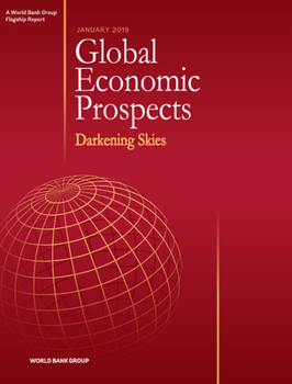 Global Economic Prospects, January 2019: Darkening Skies