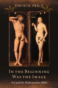 Hardcover In the Beginning Was the Image: Art and the Reformation Bible Book