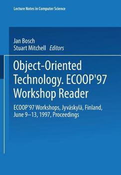 Paperback Object-Oriented Technology: Ecoop '97 Workshop Reader: Ecoop'97 Workshops Jyväskylä, Finland, June 9-13, 1997 Proceedings Book