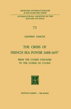 Paperback The Crisis of French Sea Power, 1688-1697: From the Guerre d'Escadre to the Guerre de Course Book