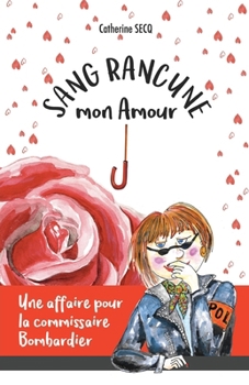 Paperback Sang rancune, mon amour: Une affaire pour la commissaire Bombardier [French] Book