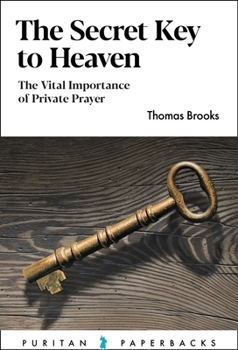 Paperback The Secret Key to Heaven: The Vital Importance of Private Prayer Book