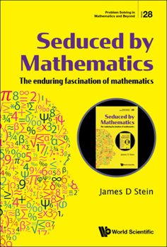 Hardcover Seduced by Mathematics: The Enduring Fascination of Mathematics Book