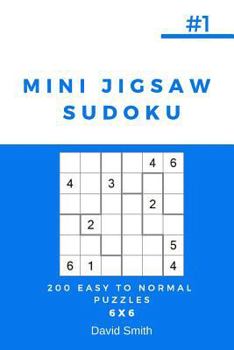 Paperback Mini Jigsaw Sudoku - 200 Easy to Normal Puzzles 6x6 Vol.1 Book