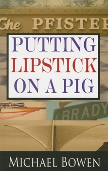 Hardcover Putting Lipstick on a Pig: A Rep & Melissa Pennyworth Mystery Book