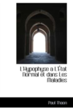 Paperback L'Hypophyse A L'Etat Normal Et Dans Les Maladies Book