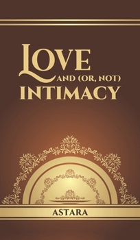 Hardcover Love and (or, Not) Intimacy Book