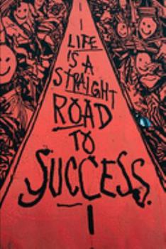 Life Is A Straight Road To Success: Motivational 2020 Weekly Calendar With Goal Setting Section and Habit Tracking Pages, 6"x9"