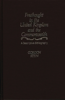 Hardcover Freethought in the United Kingdom and the Commonwealth: A Descriptive Bibliography Book