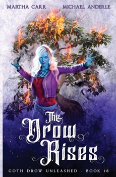 The Drow Rises - Book #16 of the Goth Drow Unleashed
