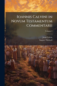 Paperback Ioannis Calvini in Novum Testamentum Commentarii; Volume 5 [Dutch] Book