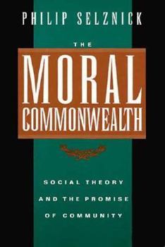 Hardcover The Moral Commonwealth: Social Theory and the Promise of Community Book