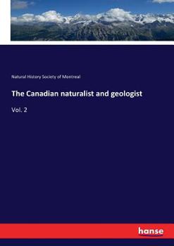 The Canadian Naturalist and Geologist: And Proceedings of the Natural History Society of Montreal, Volume 2