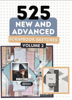 Paperback 525 New and Advanced Scrapbook Sketches: Advanced Scrapbook Layout Ideas To Inspire Your Scrapbooking (525 Scrapbooking Sketches Books) Book