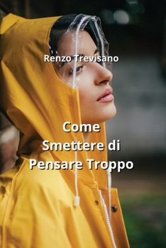Paperback Come Smettere di Pensare Troppo [Italian] Book