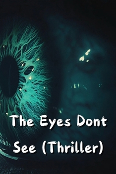 Paperback The Eyes Dont See (Thriller) Book