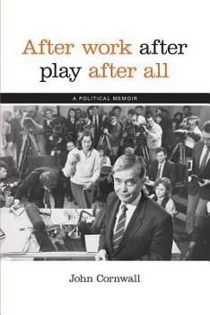 Paperback After Work, After Play, After All: A Political Memoir Book