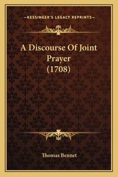 Paperback A Discourse Of Joint Prayer (1708) Book