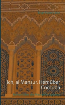 Paperback Ich, al Mansur, Herr über Cordoba: Der Wesir des Kalifen [German] Book