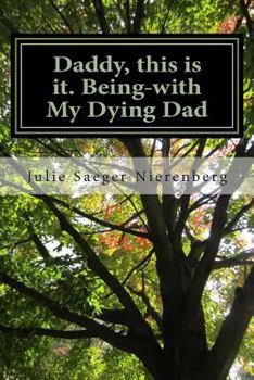 Paperback Daddy, This Is It. Being-With My Dying Dad Book