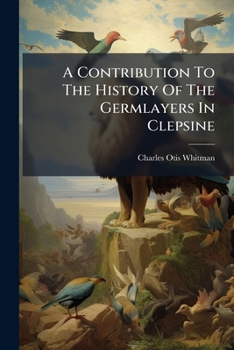Paperback A Contribution To The History Of The Germlayers In Clepsine Book