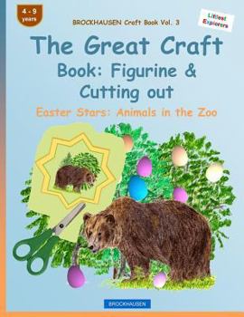Brockhausen Craft Book Vol. 3 - The Great Craft Book: Figurine & Cutting Out: Easter Stars: Animals in the Zoo