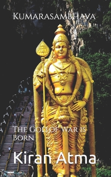 Paperback Kumarasambhava: The God of War is Born Book