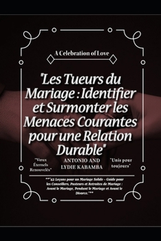 "Les Tueurs du Mariage : Identifier et Surmonter les Menaces Courantes pour une Relation Durable" (French Edition)