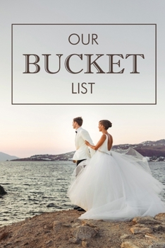 Paperback Our Bucket List: A Creative and Inspirational Journal for Ideas Adventures Couples Bucket List 100 Challenge Things Together Turn Dream Book