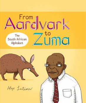 Hardcover From Aardvark to Zuma: The South African Alphabet Book