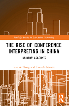 Paperback The Rise of Conference Interpreting in China: Insiders' Accounts Book