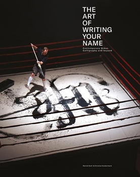 Hardcover The Art of Writing Your Name: Urban Calligraphy and Beyond Book