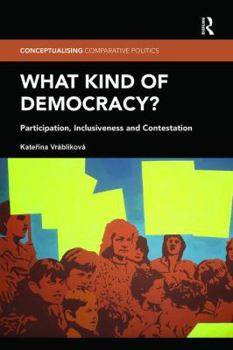 Paperback What Kind of Democracy?: Participation, Inclusiveness and Contestation Book