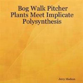 Paperback Bog Walk Pitcher Plants Meet Implicate Polysynthesis Book