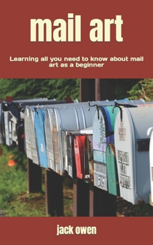 Paperback mail art: Learning all you need to know about mail art as a beginner Book