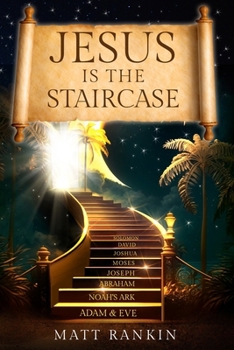 Paperback Jesus is the Staircase: The Only Way to Heaven Book